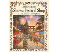 Little Moments: Showa Festival: A Cozy Japanese Coloring Book (Little Moments Series)