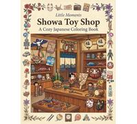 Little Moments: Showa Toy Shop: A Cozy Japanese Coloring Book with 50 Nostalgic Toy Shop Scenes (Little Moments Series)