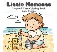 Little Moments: Simple & Cute Coloring Book