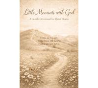 Little Moments with God: A Gentle Devotional Journal for Quiet Hearts