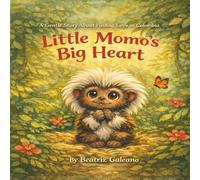 Little Momo’s Big Heart: A Gentle Story About Finding Love In Colombia