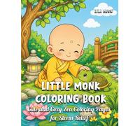 Little Monk Coloring Book: Cute and Cozy Zen Coloring Pages for Stress Relief