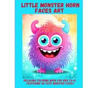 Little Monster Horn Faces Art: Relaxing Coloring Book for Kids (3-6) Featuring 40 Cute Monster Faces