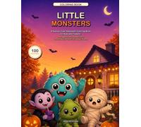 Little Monsters: A Spooky Cute Halloween Coloring Book for Kids and Tweens: 100 Pages of Adorable Monsters, Ghosts, Witches and Cozy Spooky Scenes