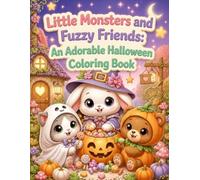 Little Monsters and Fuzzy Friends: Cute Kids Halloween Coloring Book: Adorable Baby Animals in Halloween Costumes Cute Halloween Animal Coloring Book for Kids Ages 3-6