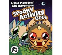 Little Monsters' Big Adventure: A Spooky Activity Book for Ages 5-8, Featuring Mazes, Puzzles, Seek & Find, and Coloring Fun