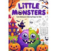 Little Monsters: Cute Halloween Coloring Pages for Kids