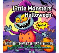 Little Monsters’ Halloween: Color the Scary & Silly Costumes! (Spooky Kids Halloween Party Series)