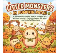 Little Monsters in Pumpkin Patch: A Bold and Easy Coloring Book for Kids Ages 4-8 with Cute Monsters, Pumpkins, Leaves, Hay Bales, and Gentle Fall Adventures (Little Monster Adventures)