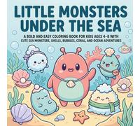 Little Monsters Under the Sea: A Bold and Easy Coloring Book for Kids Ages 4-8 with Cute Sea Monsters, Shells, Bubbles, Coral, and Ocean Adventures (Little Monster Adventures)