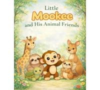 Little Mookee and His Animal Friends: A gentle introduction to friendship and kindness