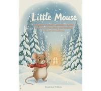 Little Mouse: A Magical Animal Adventure About Courage, Friendship and Finding Where You Belong: A Timeless Woodland Tale - A Bedtime Chapter Book for Children Aged 6-9