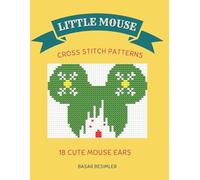 LITTLE MOUSE CROSS STITCH PATTERNS: 18 CUTE MOUSE EARS