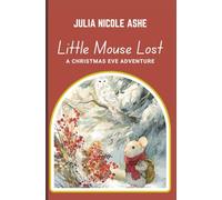 Little Mouse Lost: A Christmas Eve Adventure (Christmas Books & Poetry)