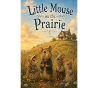 Little Mouse on the Prairie: Emphasizing Kindness