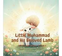 Little Muhammad and His Beloved Lamb: A Heartwarming Muslim Kids Story About Honesty and Trustworthiness | Muslim Kids Story | Bedtime Story | illustration Story Book | Special Ramadhan