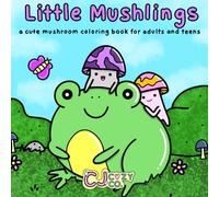 Little Mushlings: A Cute Mushroom Coloring Book for Adults and Teens