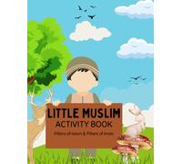 Little Muslim Activity Book: Pillars of Islam and Pillars of Iman