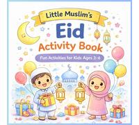 Little Muslim’s Eid Activity Book: Fun Activities for Kids Ages 3-6 (My First Islamic Fun Series)