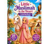 Little Muslima in the Desert Colouring Book: Islamic Colouring Journey with Reflection and Creativity