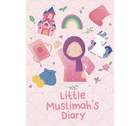 Little Muslimah's Diary | Gratitude and Feelings Journal for Girls Aged 6-9 Years: Faith Infused | Builds Self Esteem | Boosts Happiness | Encourages Positivity