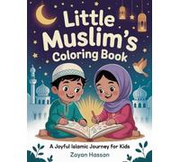 Little Muslim's Coloring Book: A Joyful Islamic Journey for Kids to Celebrate Faith, Family, and the Festivals (The Little Muslim Series)