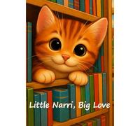 Little Narri, Big Love: Educational Adventure for Children Aged 2 - 5 years old | 7 x 10 inches | Healthy Coping Skills for Kids| Building Good Habits, Core Values, and Life Lessons