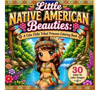 Little Native Beauties Coloring Book: Adorable Tribal Princesses Coloring Book for Relaxation and Creativity