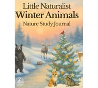 Little Naturalist: Winter Animals Nature Study: Nature Journal (The Nature Study Copywork Series)