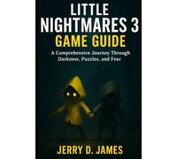 Little Nightmares 3 Game Guide: A Comprehensive Journey Through Darkness, Puzzles, and Fear
