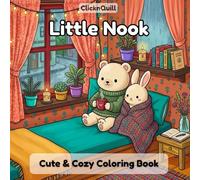 Little Nook: Cute & Cozy Coloring Pages for Adults and Teens Featuring Adorable Kawaii Animals for Relaxation
