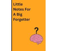 Little Notes For A Big Forgetter: Funny Gift Notebook for Family and Friends