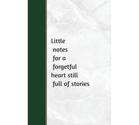 Little notes for a forgetful heart still full of stories