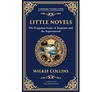 Little Novels: A Collection of Gothic Tales of Mystery and Morality (Deluxe Hardbound Edition): 324 (Library of Alexandria)