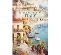 Little Novels of Italy: A Literary Window into the Romance and Conflict of Italy’s Past