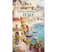 Little Novels of Italy: A Literary Window into the Romance and Conflict of Italy’s Past