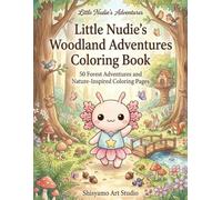 Little Nudie's Woodland Adventures Coloring Book: 50 Forest Adventures and Nature-Inspired Coloring Pages (Little Nudie's Adventures)