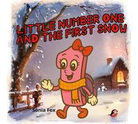 Little Number One and the First Snow: A Cozy Winter Family Story (Little Numbers Adventures)