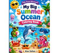 Little Ocean Adventures: My Big Summer Ocean Coloring Book. 12 Fun Summer Sea Creatures to color. Perfect for Kids ab 3 to 8