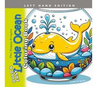 Little Ocean Coloring Book Left Hand Edition: Bold & Easy Cute Sea Creatures for Teens and Adults (The Happy Crayon)