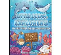 Little Ocean Explorers: My First Under The Sea Coloring Book for Kids Ages 3 To 6 Big Simple Ocean Animals for Toddlers & Preschoolers.