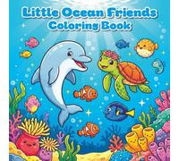 Little Ocean Friends Coloring Book: Simple and Cute Sea Animals Coloring Pages for Kids Ages 3-12