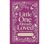 Little One Already Loved: Guided Pregnancy Journal I baby keepsake book I baby shower gift I guided mom's journal I Purple I The Book of Becoming