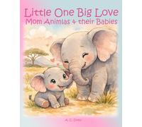 Little One Big Love: Mom Animals and their Babies: 1 (Bright Beginnings)