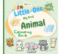 Little-One My First Animal Colouring Book: Simple & Bold for Toddlers ages 1-4 with Cute Critters - Easy and Fun Doodling for Boys and Girls