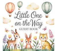Little One On The Way Guest Book: Keepsake Baby Shower Guest Book with Gift Log, Messages, Wishes, and Sign-In Pages for Guests to Celebrate the ... and Baby Name, Date, and Location Details