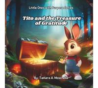 Little Ones with Purpose Series - Tito and the Treasure of Gratitude: By Tamara A. Moschella