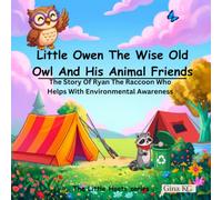 Little Owen The Wise Old Owl And His Animal Friends: The Story Of Ryan The Raccoon Who Helps With Environmental Awareness (The Little Hoots Series)