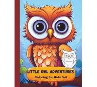 Little Owl Adventures. Coloring for Kids 3-8: Coloring for Kids 3-8 (Coloring books for children)