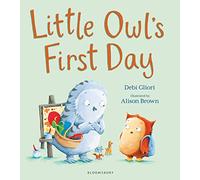 Little Owl’s First Day: The perfect book to soothe worries about starting school